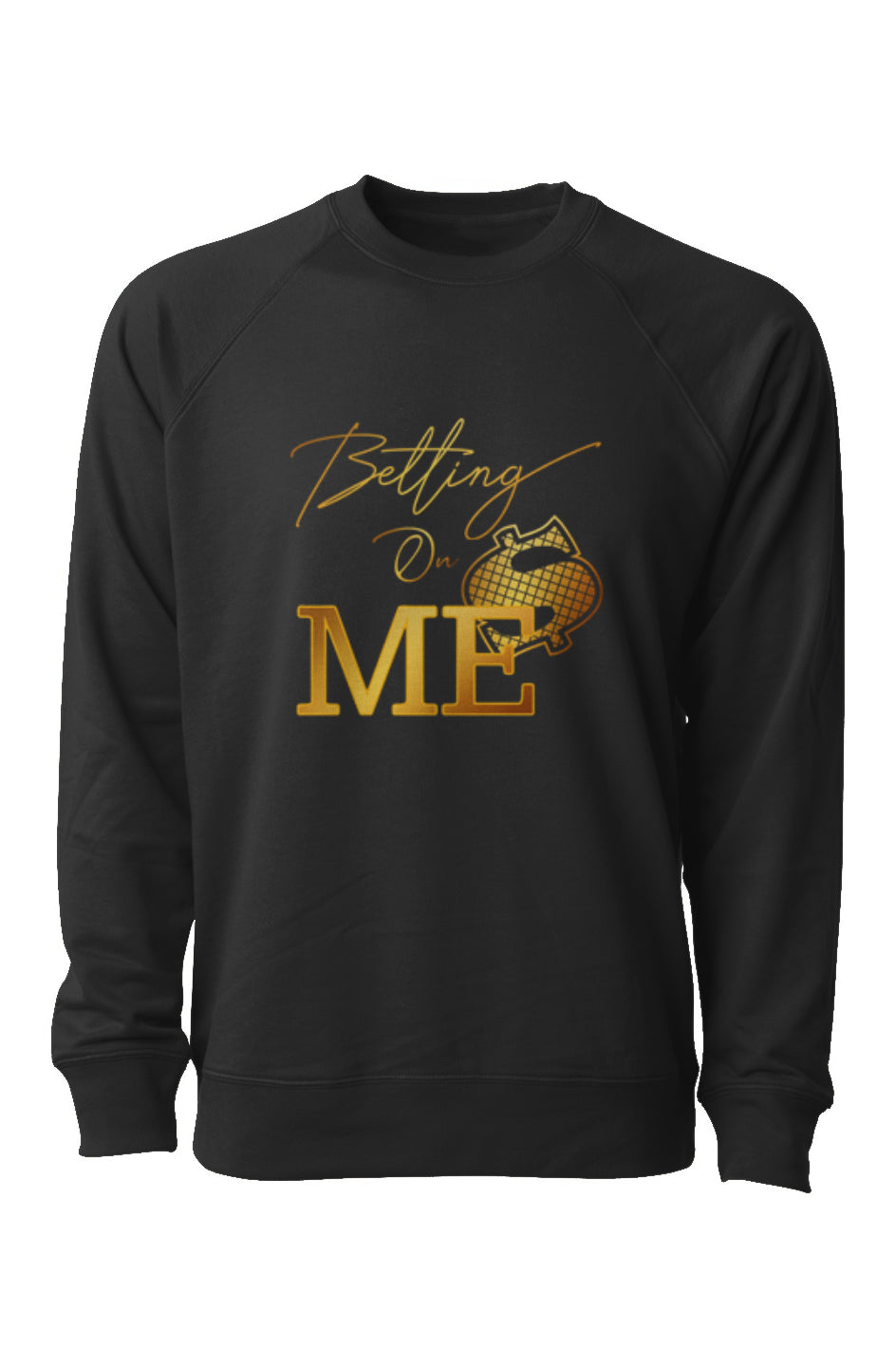 "Betting On Me" Unisex Sweatshirt
