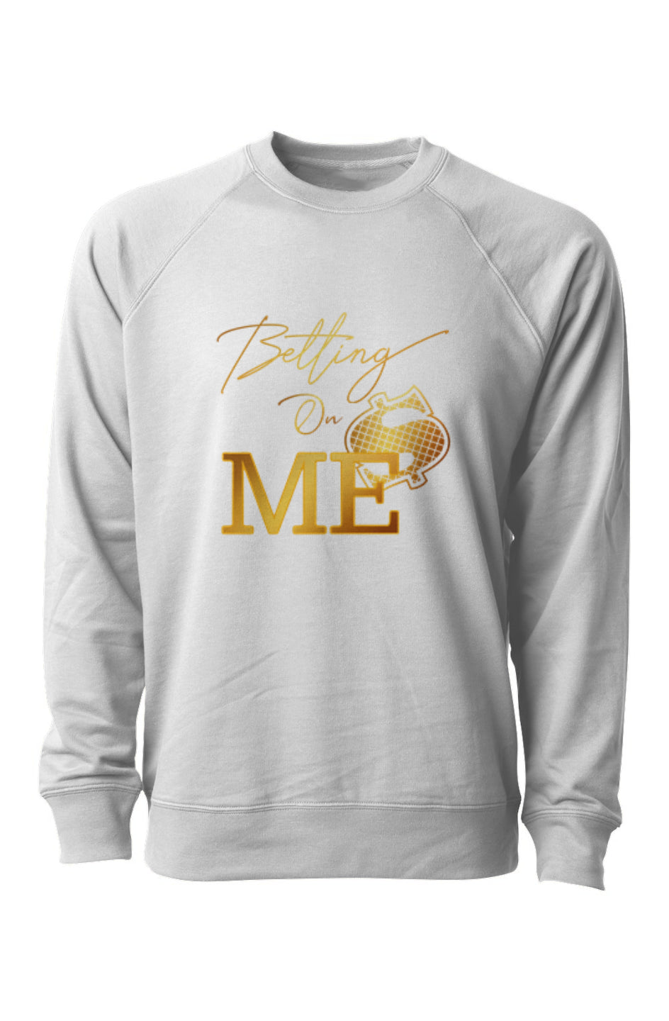 "Betting On Me" Unisex Sweatshirt