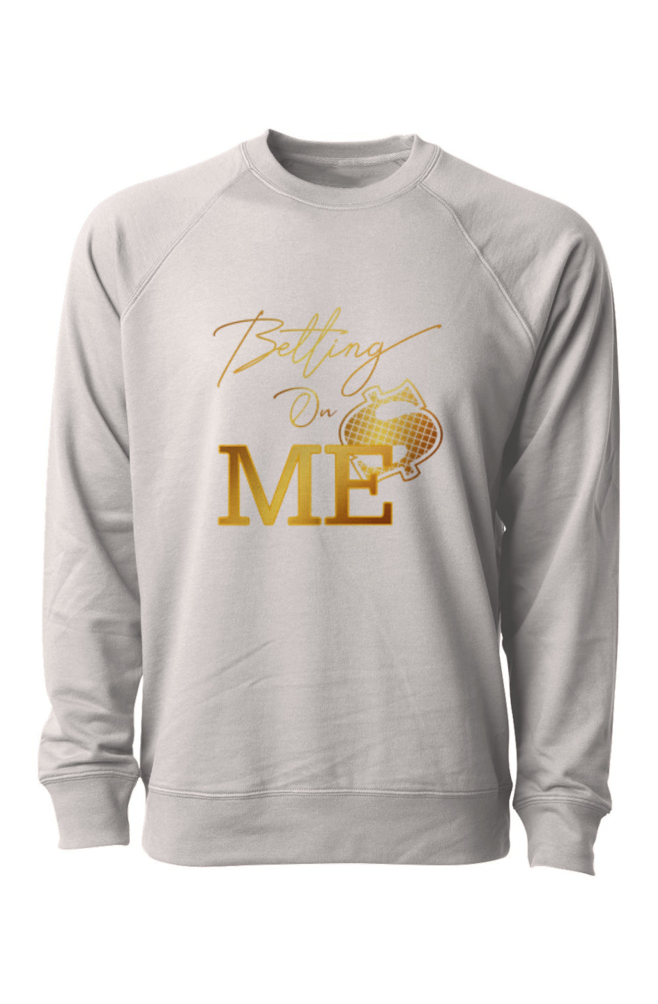 "Betting On Me" Unisex Sweatshirt